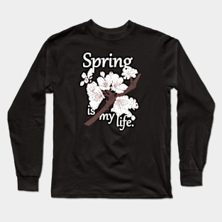 Spring is my life Long Sleeve T-Shirt